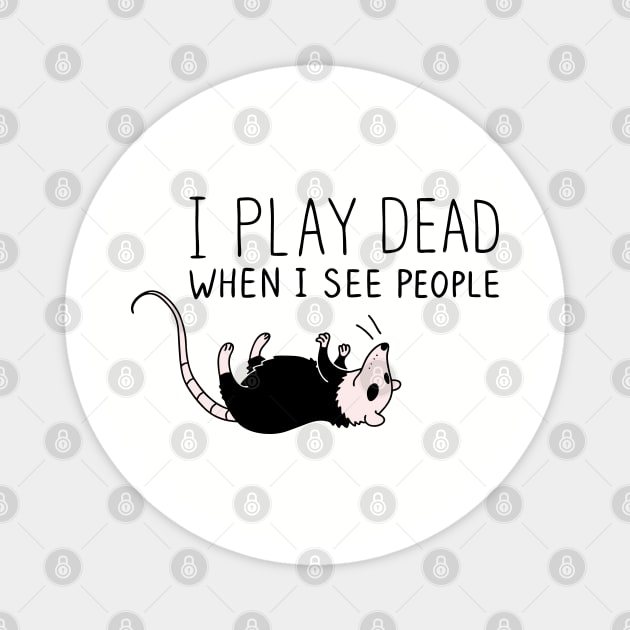 I Play Dead When I See People Antisocial Introvert Sarcasm Magnet by Anticorporati